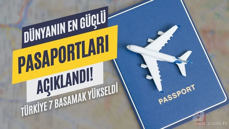 Türkiye 7 basamak yükseldi: Dünyanın en güçlü pasaportları açıklandı! Schengen, turistik, transit... 1