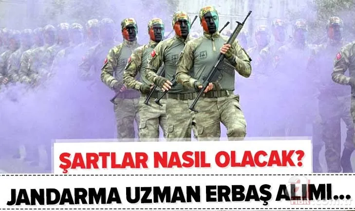 Jandarma uzman erbaş alımı başvuru tarihi ne zaman? 2020 uzman erbaş alımı başvuru şartları nedir? 1