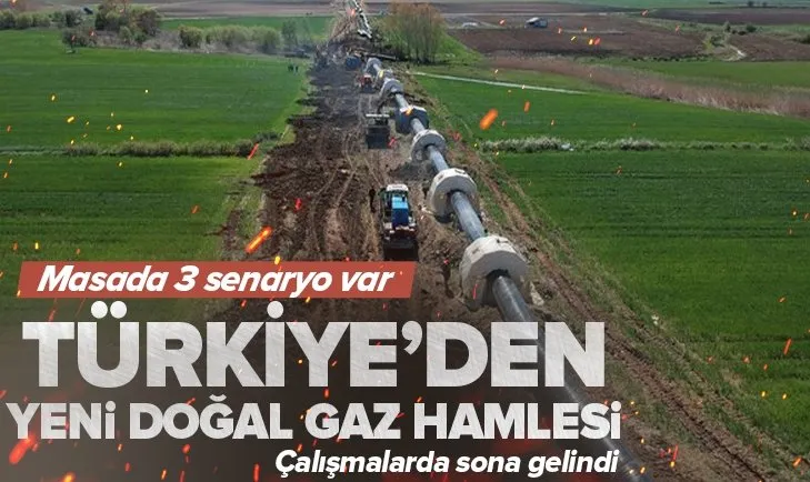 Türkiye’den yeni doğal gaz hamlesi! Masada 3 senaryo var! Çalışmalarda sona gelindi
