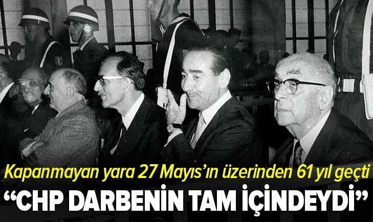 Son dakika | CHP darbenin tam içindeydi Kapanmayan yara 27 Mayıs!