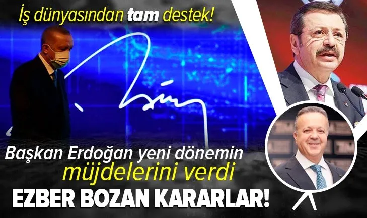 Başkan Erdoğan açıkladı! İş dünyasından tam destek