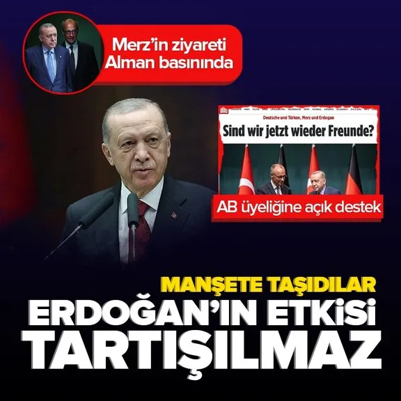 Almanya Başbakanı Friedrich Merz’in Türkiye ziyareti Alman basınında!