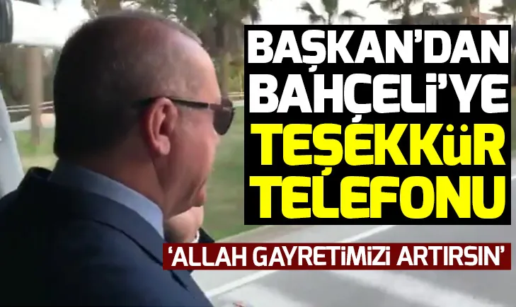 Başkan Erdoğandan Bahçeliye teşekkür telefonu