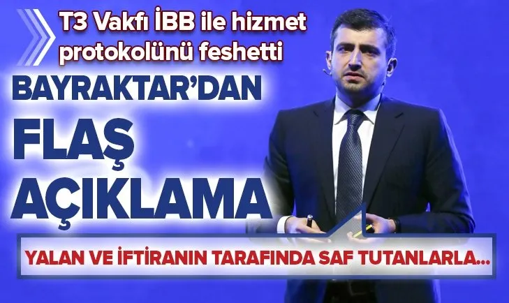 T3 Vakfı, İBB ile hizmet protokolünü tek taraflı olarak feshetti! Selçuk Bayraktar’dan flaş açıklama