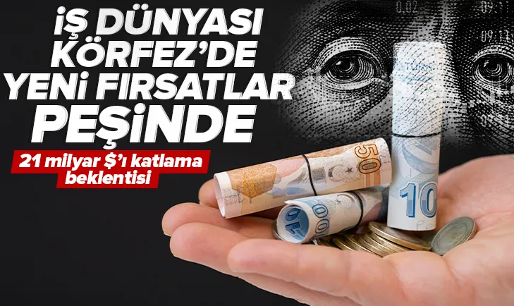 İş dünyası Körfezde yeni fırsatlar peşinde