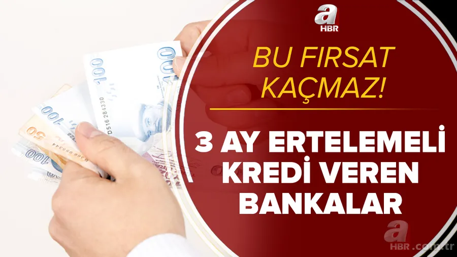 Bu fırsat kaçmaz! Bankaların 3 ay ertelemeli kredi kampanyası sona eriyor! 6 Nisan ihtiyaç kredisi faiz oranları... 1