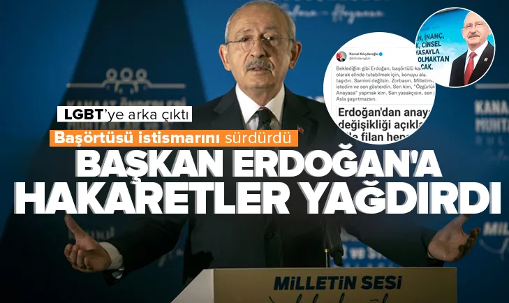 Kılıçdaroğlu Başkan Erdoğana hakaretler yağdırdı