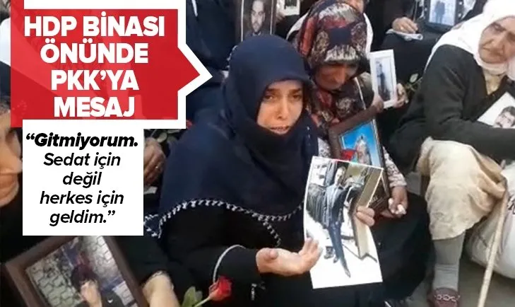 Evlat nöbetinde PKK’ya net mesaj: Gitmiyorum, Sedat için değil herkes için geldim