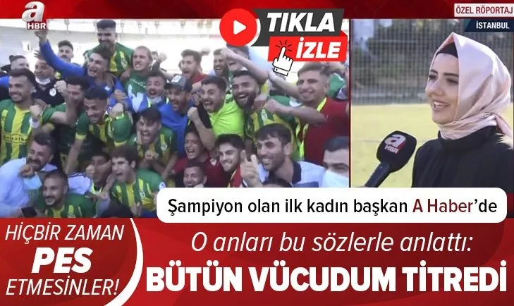Şampiyon olan ilk kadın başkan Cevher Erdem A Haber’de: Adıyaman taraftarına armağan olsun