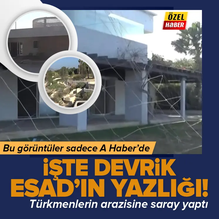 A Haber görüntüledi! İşte devrik Esad’ın yazlığı