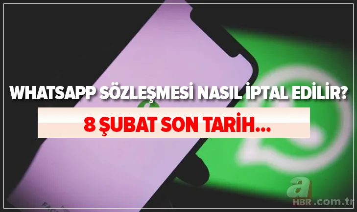 8 Şubat son tarih... Silin, kurtulun! WhatsApp sözleşmesi nasıl iptal edilir? İşte alternatifleri... 1