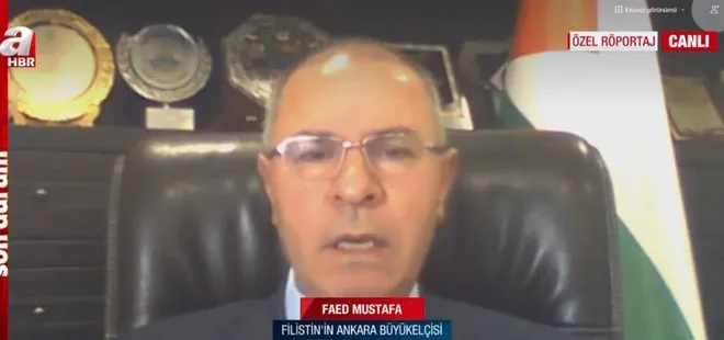 Son dakika: Filistin’in Ankara Büyükelçisi Faed Mustafa A Haber’de: Vatanımız işgal altında