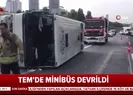 TEMde minibüs devrildi