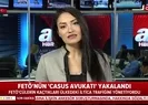 Almanya adına çalışan FETÖnün casus avukatı yakalandı