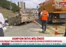 İstanbulda feci kaza! Kamyon ikiye bölündü