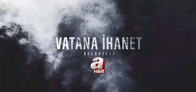 Vatana İhanet A Haber belgeseli İZLE