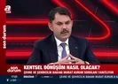 Bakan Kurumdan A Haberde flaş kentsel dönüşüm açıklaması