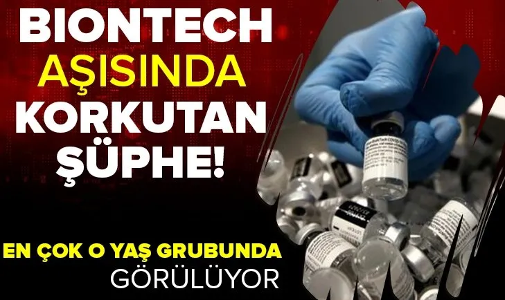 BioNTech aşısı hakkında korkutan şüphe! Kalp kası iltihabına neden oluyor!