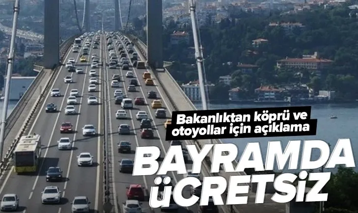 Kurban Bayramı’nda köprü ve otoyollar ücretsiz