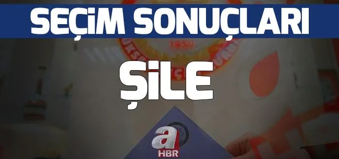 Şile yerel seçim sonuçları! İstanbul Şile’de hangi parti kazandı?