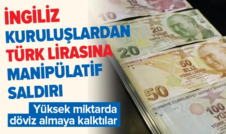 Londra merkezli finansal kuruluşlar bir kez daha Türk lirasına saldırdı