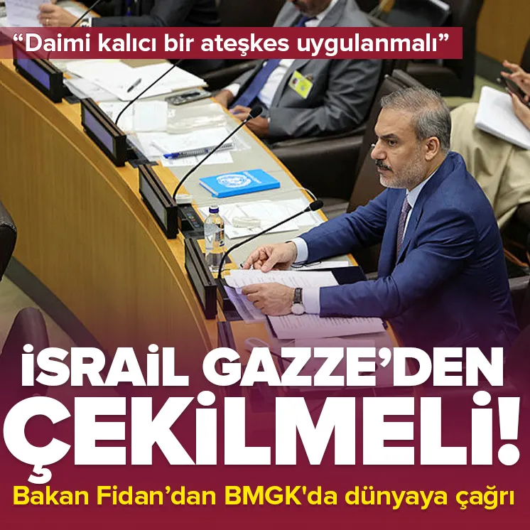 Bakan Fidan: İsrail Gazzeden çekilmeli