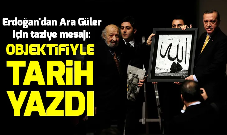 Erdoğandan Ara Güler için taziye mesajı