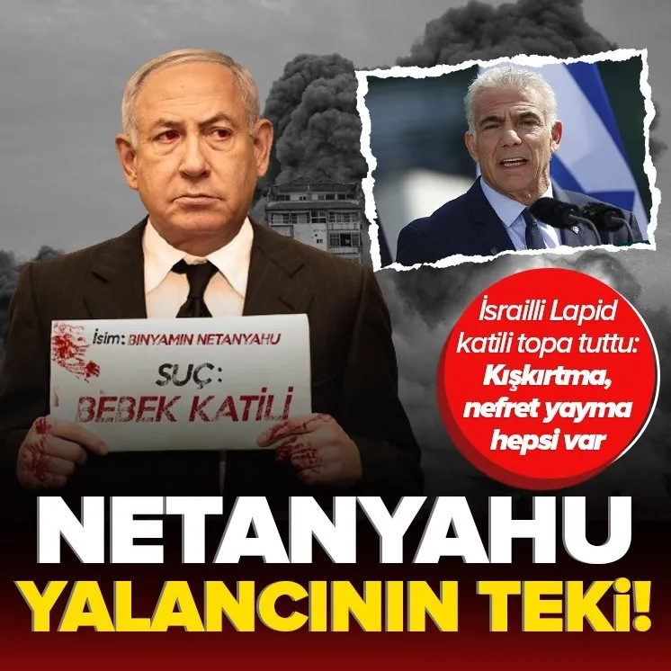 İsrailli Lapid katil Netanyahu’yu topa tuttu