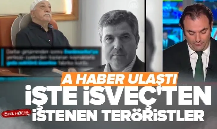 Listeye A Haber ulaştı! İşte İsveç’ten istenen teröristler