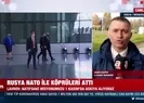 Rusya NATO ile köprüleri attı