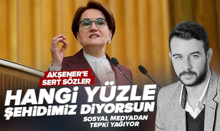 Son dakika: Ülkü Ocakları Başkanı’ndan Meral Akşener’e ’Fırat Yılmaz Çakıroğlu’ tepkisi: Hangi yüzle şehidimiz diyorsun