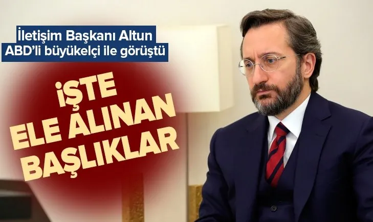 İletişim Başkanı Altun, ABD Ankara Büyükelçisi ile görüştü