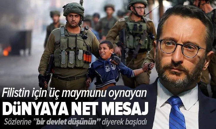 İletişim Başkanı Fahrettin Altun Filistin için dünyaya seslendi: ''Bir devlet düşünün...''