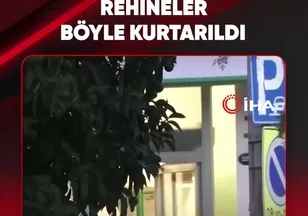 REHİNELER BÖYLE KURTARILDI