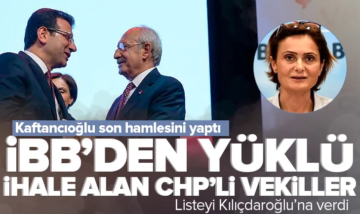 Kaftancıoğlu ihaleci vekil listesini Kılıçdaroğluna verdi
