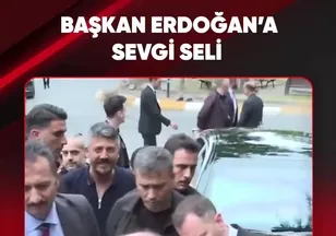 BAŞKAN ERDOĞAN'A SEVGİ SELİ