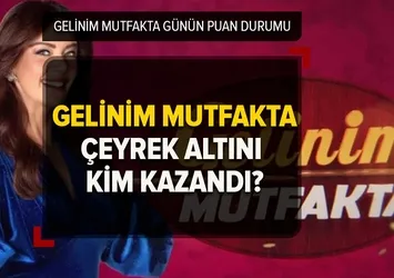 Gelinim Mutfakta 10 Mart puan durumu: Gelinim Mutfakta bugün kim birinci oldu, çeyrek altını kim aldı?