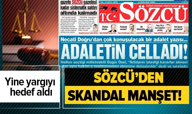 Sözcü'den skandal manşet! Yine yargıyı hedef aldı