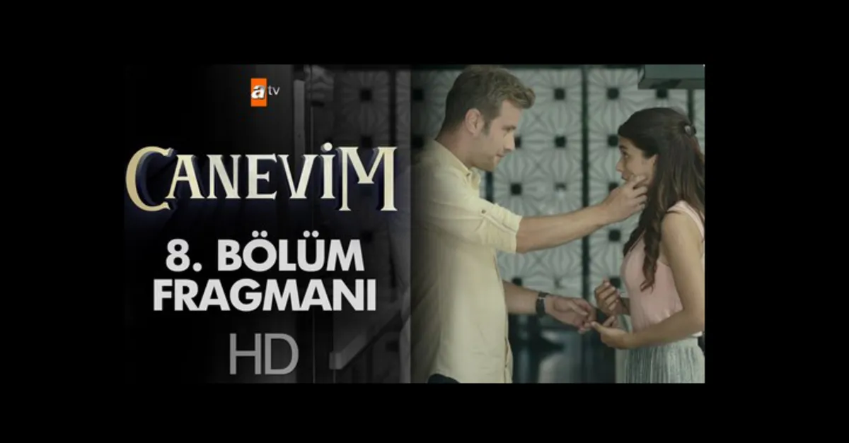 Canevim 8. yeni bölüm fragmanı yayınlandı | Video izle