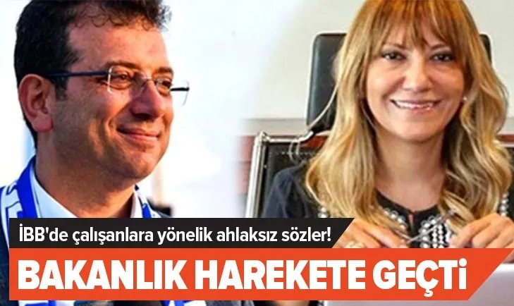 İBB’de çalışanlara yönelik ahlaksız sözler! Bakanlık harekete geçti