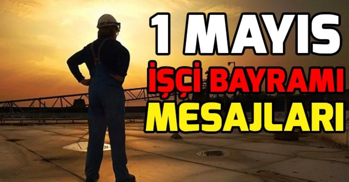 1 mayis mesajlari ile iscileri