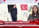 Başkan Erdoğan Afrika’ya gitti