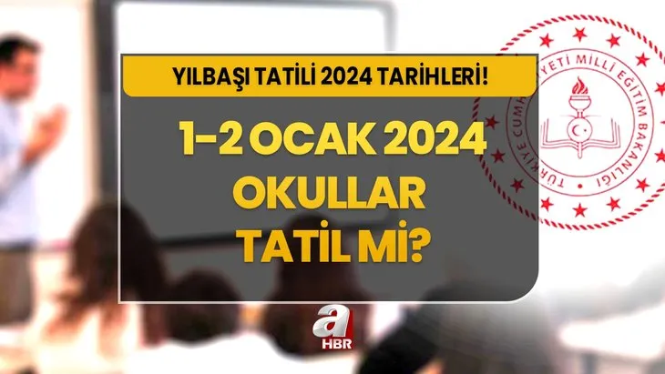 1-2 OCAK OKULLAR TATİL Mİ? Üniversite, ilköğretim, lise... Yarın ders işlenecek mi? Pazartesi ve Salı okul var mı?
