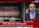 Londra merkezli finansal kuruluşlardan Türk lirasına manipülatif saldırı