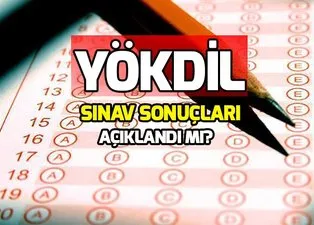 YÖKDİL sınav sonuçları açıklandı mı? YÖKDİL sınav sonuçları sorgulama nasıl yapılır?