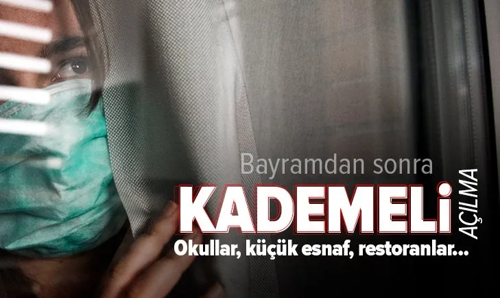 Tam kapanma sonrası kademeli açılma planı! Okullar, kafeler, restoranlar...