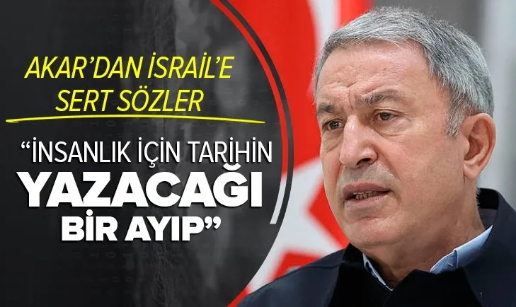 Son dakika | Milli Savunma Bakanı Hulusi Akar İsrail'e sert tepki: İnsanlık için tarihin yazacağı bir ayıptır