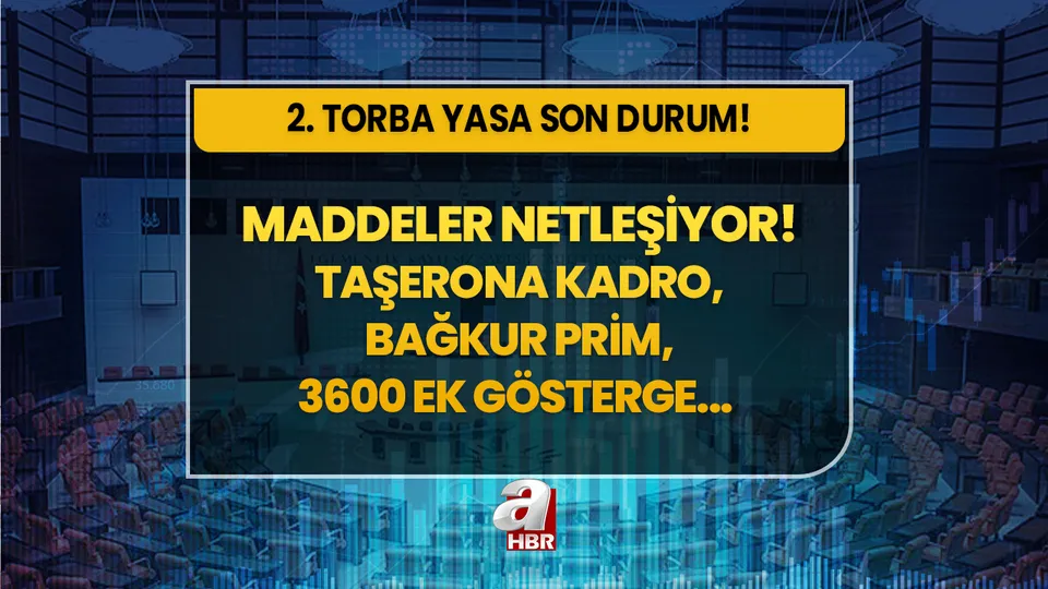 Yeni Torba Yasada 42 madde onaylandı! 2. Torba Yasa içeriği netleşiyor! 3600 ek gösterge son dakika, taşerona kadro, Bağkur 7200 prim, erken emeklilik...