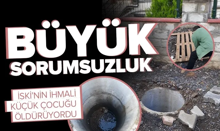 İSKİ rögar kapağını sabitlemeyince çocuk içine düştü: İhmal sonrası ölüm tehlikesi