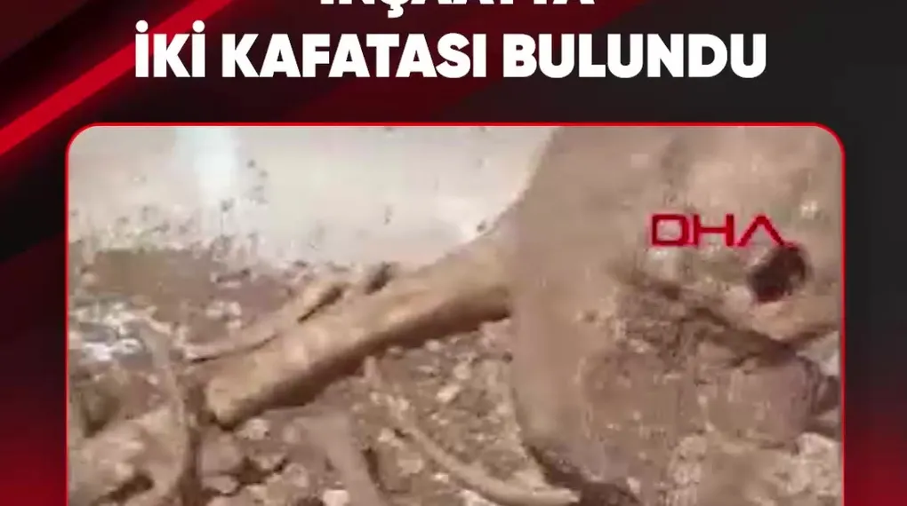 İNŞAATTA İKİ KAFATASI BULUNDU